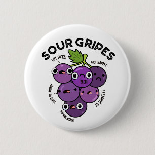 Chapa Redonda De 5 Cm Sour Gripes Funny Pun de uva de fruta