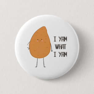 Chapa Redonda De 5 Cm ¡Soy Lo Que Soy! Impresionante yam vegetable pun