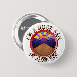 Chapa Redonda De 5 Cm Soy un gran fan de la geología de aluvión juego de