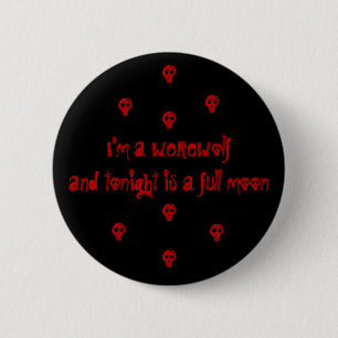 Chapa Redonda De 5 Cm Soy un werewolfand soy esta noche una Luna Llena,