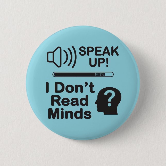 Chapa Redonda De 5 Cm Speak Up – I Don’t Read Minds Funny Communication  (Anverso)