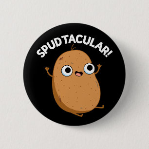 Chapa Redonda De 5 Cm Spudtacular Funny Potato Pun Dark BG