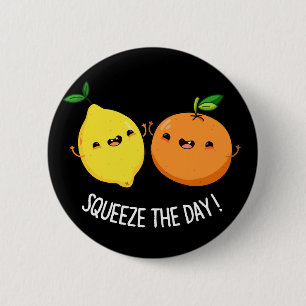 Chapa Redonda De 5 Cm Squeeze The Day lindo Fruit Pun Dark BG