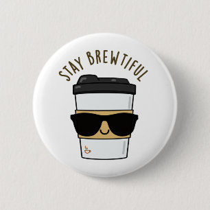 Chapa Redonda De 5 Cm Stay Brewtiful Coffee Pun