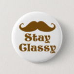 Chapa Redonda De 5 Cm Stay Classy Mustache<br><div class="desc">Conservar el bigote elegante diseño divertido</div>