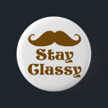 Chapa Redonda De 5 Cm Stay Classy Mustache<br><div class="desc">Conservar el bigote elegante y el diseño divertido</div>