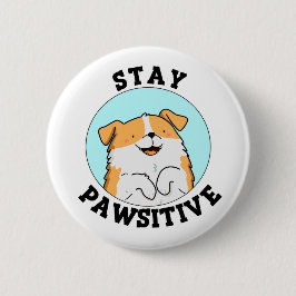 Chapa Redonda De 5 Cm Stay Pawsitive Funny Smig Dog Pun