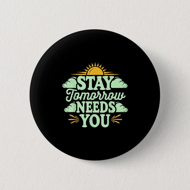 Chapa Redonda De 5 Cm Stay Tomorrow Needs You, Suicide Awareness Mental  (Anverso)