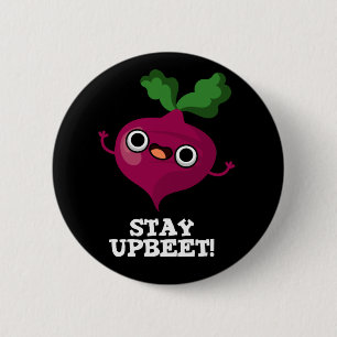 Chapa Redonda De 5 Cm Stay Upbeet Funny Veggie Beet Pun Dark BG