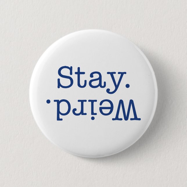 Chapa Redonda De 5 Cm Stay Weird (Anverso)