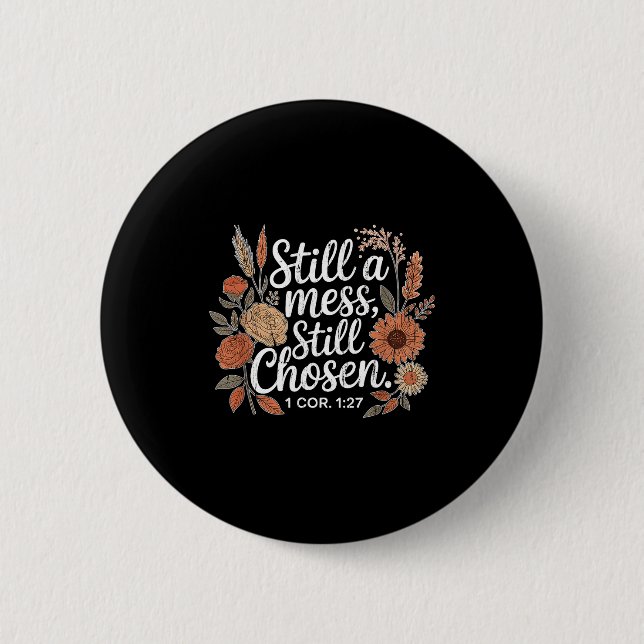 Chapa Redonda De 5 Cm Still A Mess Still Chosen, Christian, Bible Verse, (Anverso)