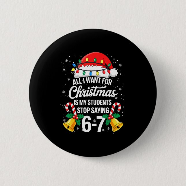 Chapa Redonda De 5 Cm Stop Saying 6-7 Funny Teacher Students 67 Christma (Anverso)