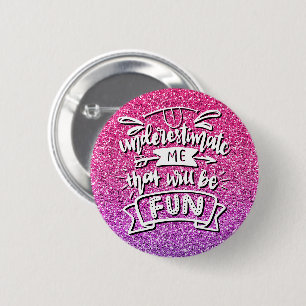 CHAPA REDONDA DE 5 CM SUBESTIMARME QUE SERÁ PERSONALIZADO DIVERTIDO