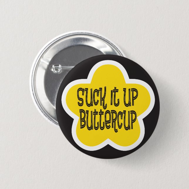 Chapa Redonda De 5 Cm Suck it Up Buttercup (Anverso y reverso)