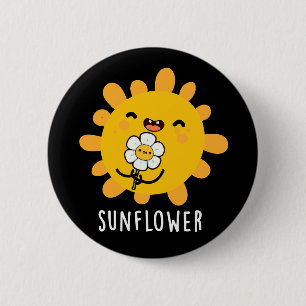 Chapa Redonda De 5 Cm Sunflower Funny Sun Y Flower Pun Dark BG