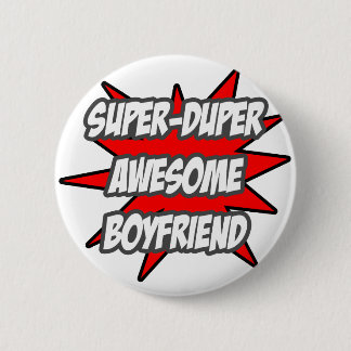Chapa Redonda De 5 Cm Super Duper Awesome Boyfriend