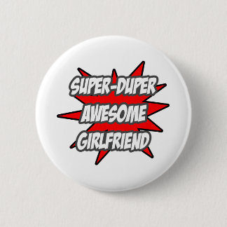 Chapa Redonda De 5 Cm Super Duper Awesome Girlfriend