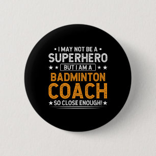 Chapa Redonda De 5 Cm Superhéroe entrenador de Badminton Funny Badminton