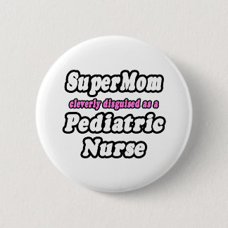 Chapa Redonda De 5 Cm SuperMom... Enfermero pediátrico
