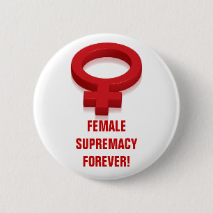 CHAPA REDONDA DE 5 CM ¡SUPREMACÍA FEMENINA PARA SIEMPRE!