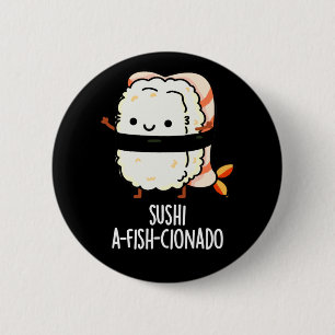 Chapa Redonda De 5 Cm Sushi A-fish-Cionado Gracioso Pescado Pun Oscuro B