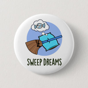 Chapa Redonda De 5 Cm Sweep Dreams Funny Broom Pun
