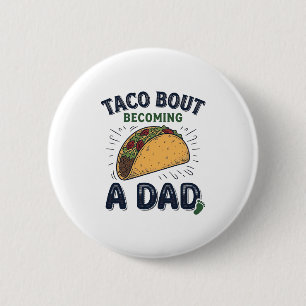 Chapa Redonda De 5 Cm Taco Divertido Sobre Convertirse en Papá Anuncio d