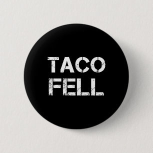 Chapa Redonda De 5 Cm Taco Fell Vamos Taco Funny Tee 2