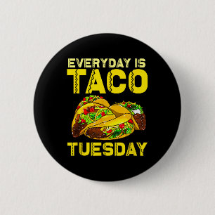 Chapa Redonda De 5 Cm Taco Fiesta Everyday Es Taco Martes Para Hombres M