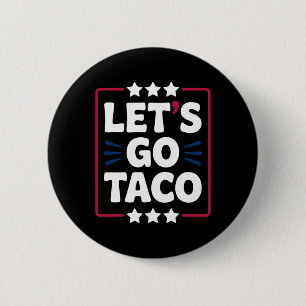Chapa Redonda De 5 Cm Taco Funny Vamos Audaz Declaración Humor Gráfico