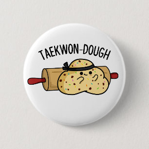 Chapa Redonda De 5 Cm Taekwon-Dough Funny Baking Pun