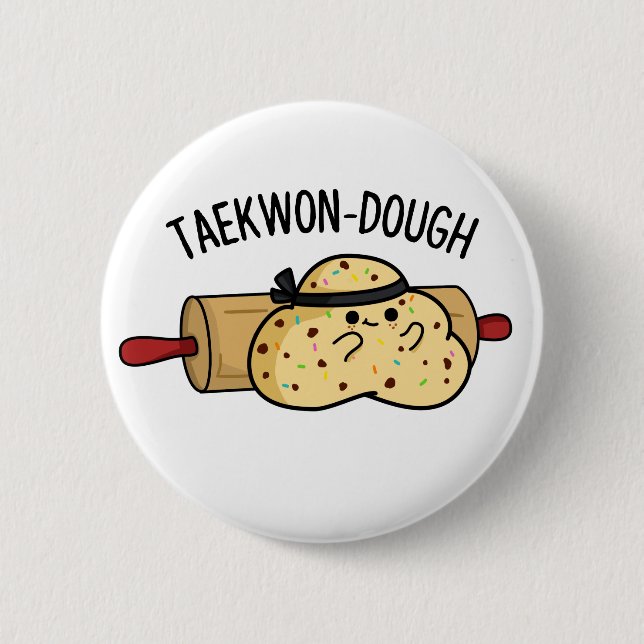 Chapa Redonda De 5 Cm Taekwon-Dough Funny Baking Pun (Anverso)
