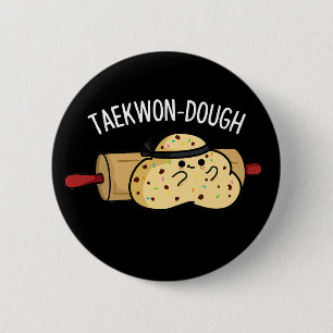 Chapa Redonda De 5 Cm Taekwon-Dough Funny Baking Pun Dark BG