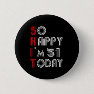 Chapa Redonda De 5 Cm Tan Feliz Estoy Cumpliendo 51 Hoy 51 Cumpleaños 51