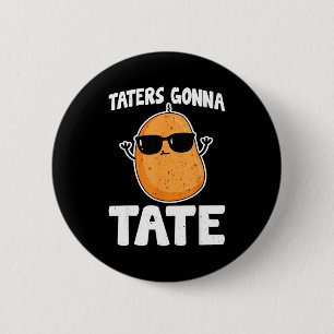 Chapa Redonda De 5 Cm Taters Gonna Tate - Divertida Papa Frita Amante de