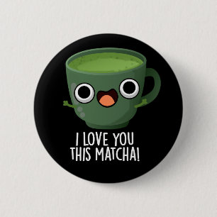 Chapa Redonda De 5 Cm Te Amo Tanto Matcha Chistes Divertidos de Bebidas