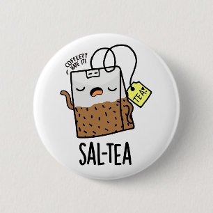 Chapa Redonda De 5 Cm Té divertido juego de palabras Sal-tea 