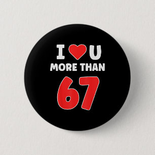 Chapa Redonda De 5 Cm Te quiero más que 67 San Valentines 67 Meme 