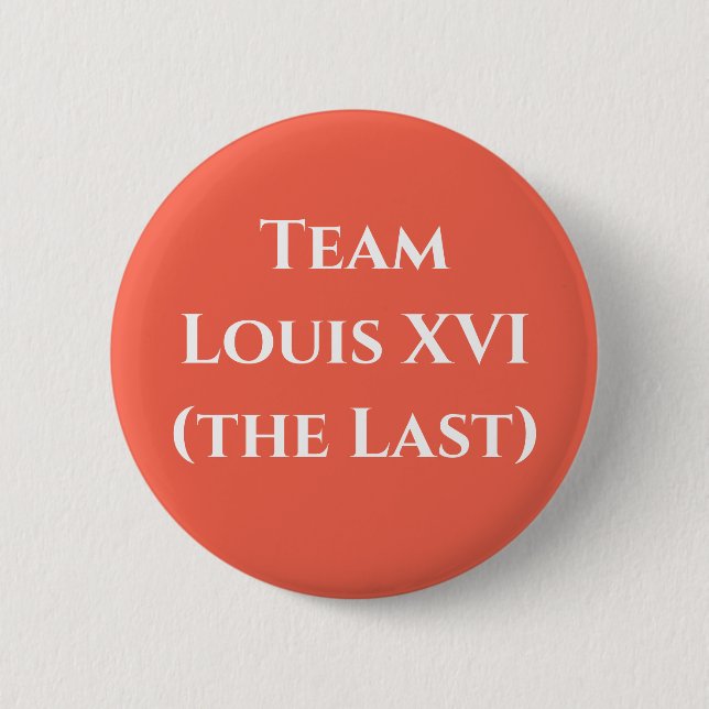 Chapa Redonda De 5 Cm Team Louis XVI (the Last) (Anverso)