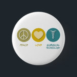 Chapa Redonda De 5 Cm Tecnología quirúrgica del amor de la paz<br><div class="desc">Tecnología quirúrgica del amor de la paz. Consiga esta diversión y diseño pacífico que ofrecen su afición,  empleo,  u obsesión en las grandes camisetas,  los pegatinas y mucho más. ¡También hacen los grandes regalos!</div>