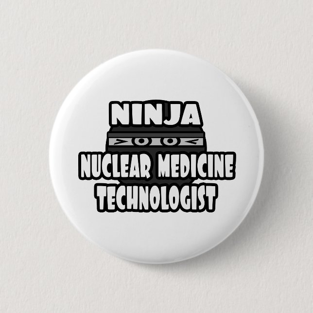 Chapa Redonda De 5 Cm Tecnólogo en medicina nuclear de Ninja (Anverso)