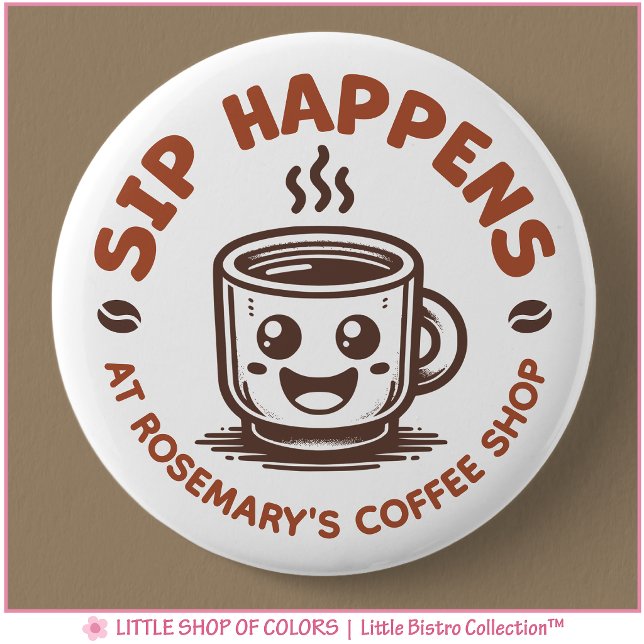 Chapa Redonda De 5 Cm Tema de café Cute Sip Happens (Subido por el creador)