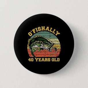 Chapa Redonda De 5 Cm Tema de cumpleaños de pesca de 40 años 'O'fishally