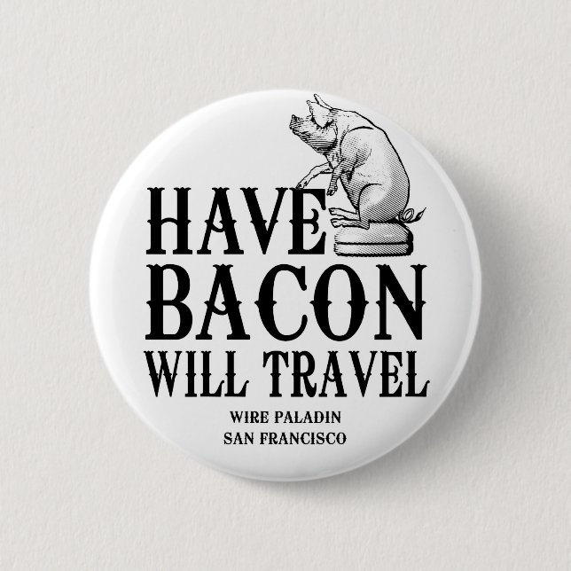 Chapa Redonda De 5 Cm Ten Bacon Will Travel (Anverso)