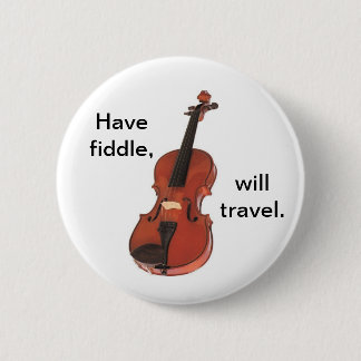Chapa Redonda De 5 Cm Tenga violín, viajará insignia del botón/del perno
