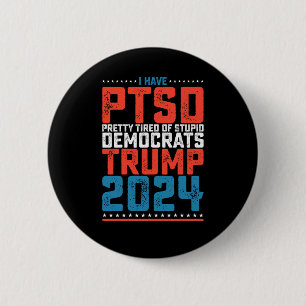 Chapa Redonda De 5 Cm Tengo Al Ptsd Cansado De Los Demócratas Trump 2024