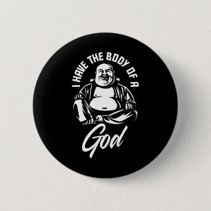 Chapa Redonda De 5 Cm Tengo El Cuerpo De Un Hombre Gracioso De Dios Buda