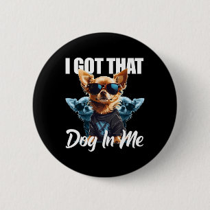 Chapa Redonda De 5 Cm Tengo Ese Perro En Mi Chihuahua Meme Funny Worko