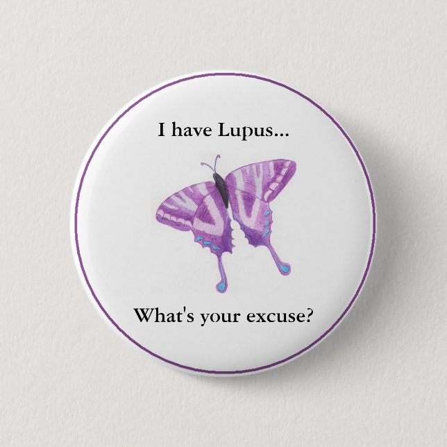 Chapa Redonda De 5 Cm ¿Tengo lupus… cuál es su excusa? (Anverso)