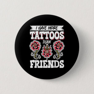 Chapa Redonda De 5 Cm Tengo Más Tatuajes Que Amigos